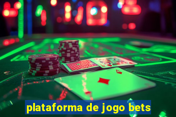 plataforma de jogo bets